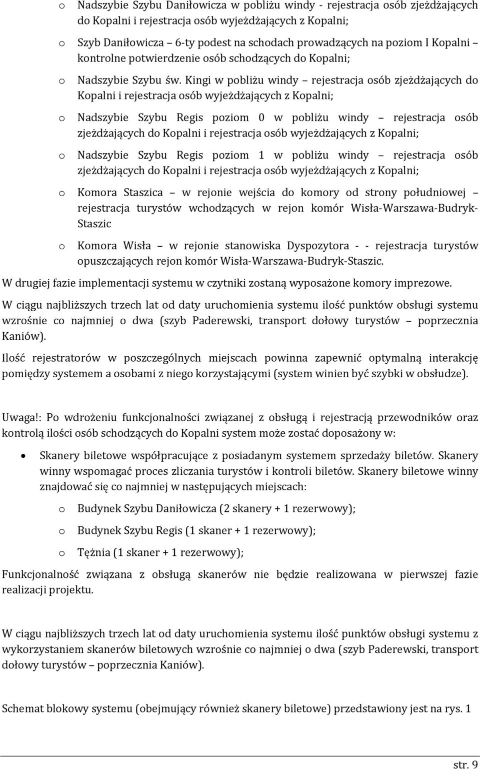 Kingi w pobliżu windy rejestracja osób zjeżdżających do Kopalni i rejestracja osób wyjeżdżających z Kopalni; Nadszybie Szybu Regis poziom 0 w pobliżu windy rejestracja osób zjeżdżających do Kopalni i