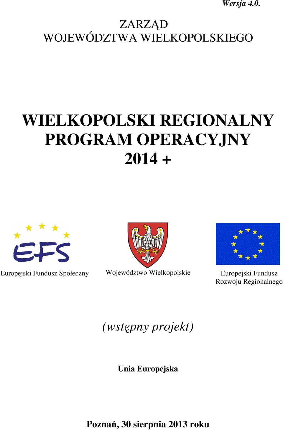 PROGRAM OPERACYJNY 2014 + Europejski Fundusz Społeczny