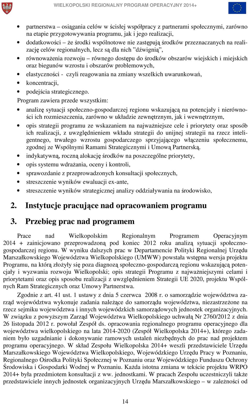 problemowych, elastyczności - czyli reagowania na zmiany wszelkich uwarunkowań, koncentracji, podejścia strategicznego.