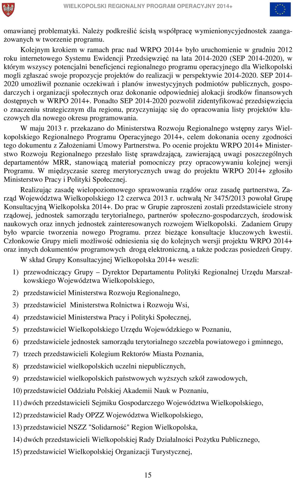 beneficjenci regionalnego programu operacyjnego dla Wielkopolski mogli zgłaszać swoje propozycje projektów do realizacji w perspektywie 2014-2020.