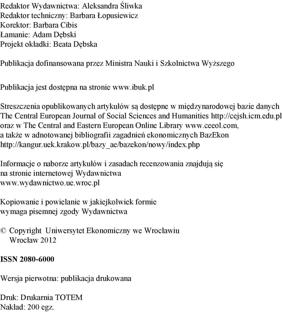 pl Streszczenia opublikowanych artykułów są dostępne w międzynarodowej bazie danych The Central European Journal of Social Sciences and Humanities http://cejsh.icm.edu.