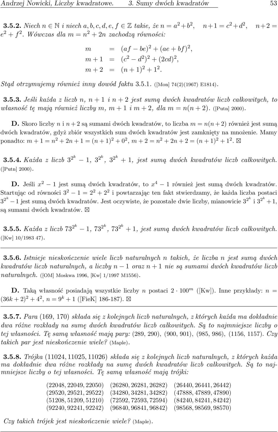 3.5.3. Jeśli każda z liczb n, n + 1 i n + 2 jest sumą dwóch kwadratów liczb całkowitych, to własność tę mają również liczby m, m + 1 i m + 2, dla m = n(n + 2). ([Putn] 2000). D.