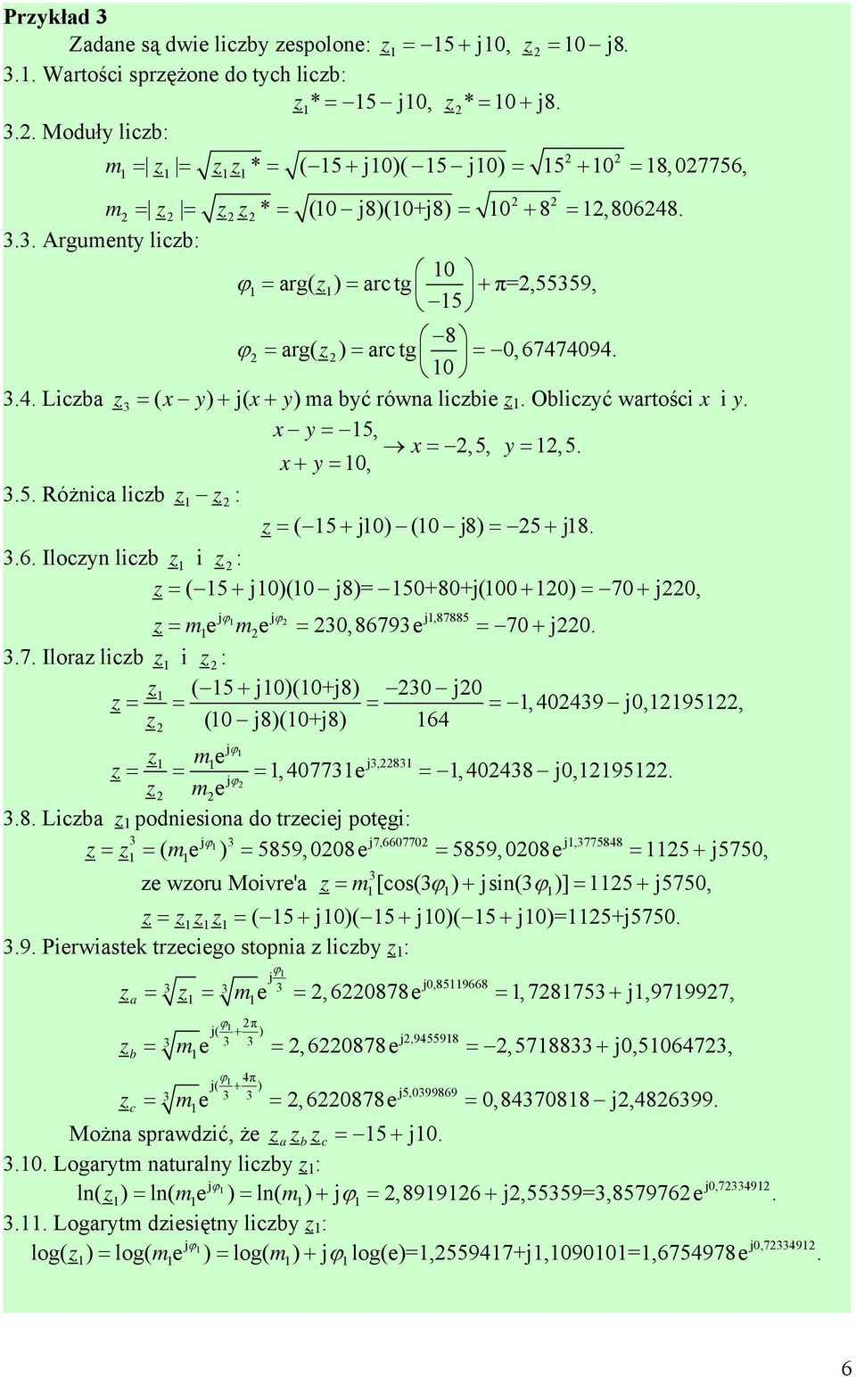 x y = 15, x=,5, y = 1,5. x+ y = 1, 3.5. Różica licb 1 : = ( 15 + 1) (1 8) = 5 + 18. 3.6. Ilocy licb 1 i : = ( 15 + 1)(1 8)= 15+8+(1 + 1) = 7 