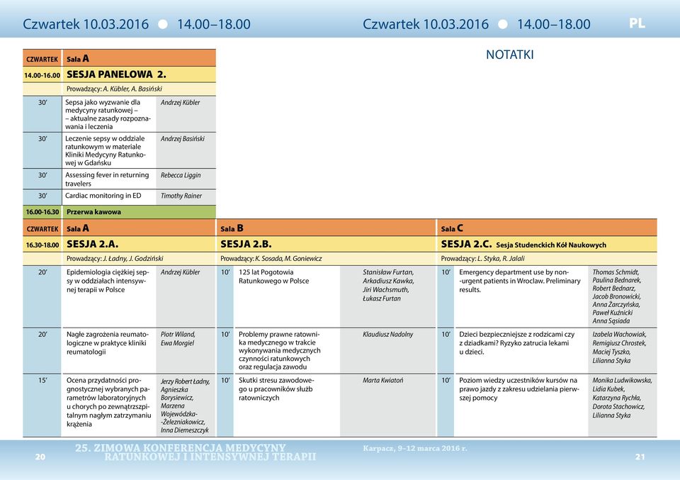 fever in returning travelers Andrzej Kübler Andrzej Basiński Rebecca Liggin 30 Cardiac monitoring in ED Timothy Rainer Czwartek 10.03.2016 14.00 18.00 NOTATKI 16.00-16.