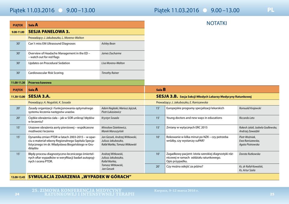 Moreno-Walton 30 Can`t miss EM Ultrasound Diagnoses Ashley Bean 00 NOTATKI 30 Overview of Headache Management in the ED watch out for red flags James Ducharme 30 Updates on Procedural Sedation Lisa