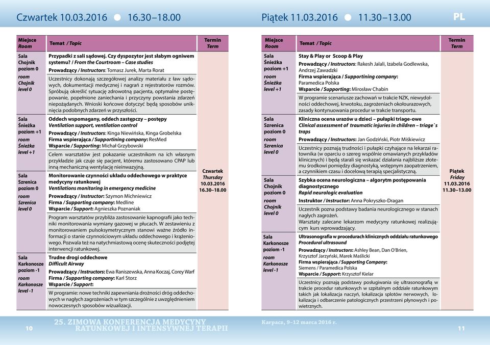 / From the Court Case studies Prowadzący / Instructors: Tomasz Jurek, Marta Rorat Uczestnicy dokonają szczegółowej analizy materiału z ław sądowych, dokumentacji medycznej i nagrań z rejestratorów