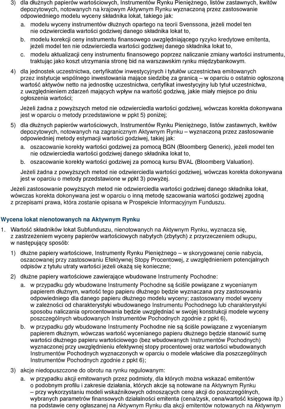 modelu korekcji ceny instrumentu finansowego uwzględniającego ryzyko kredytowe emitenta, jeżeli model ten nie odzwierciedla wartości godziwej danego składnika lokat to, c.