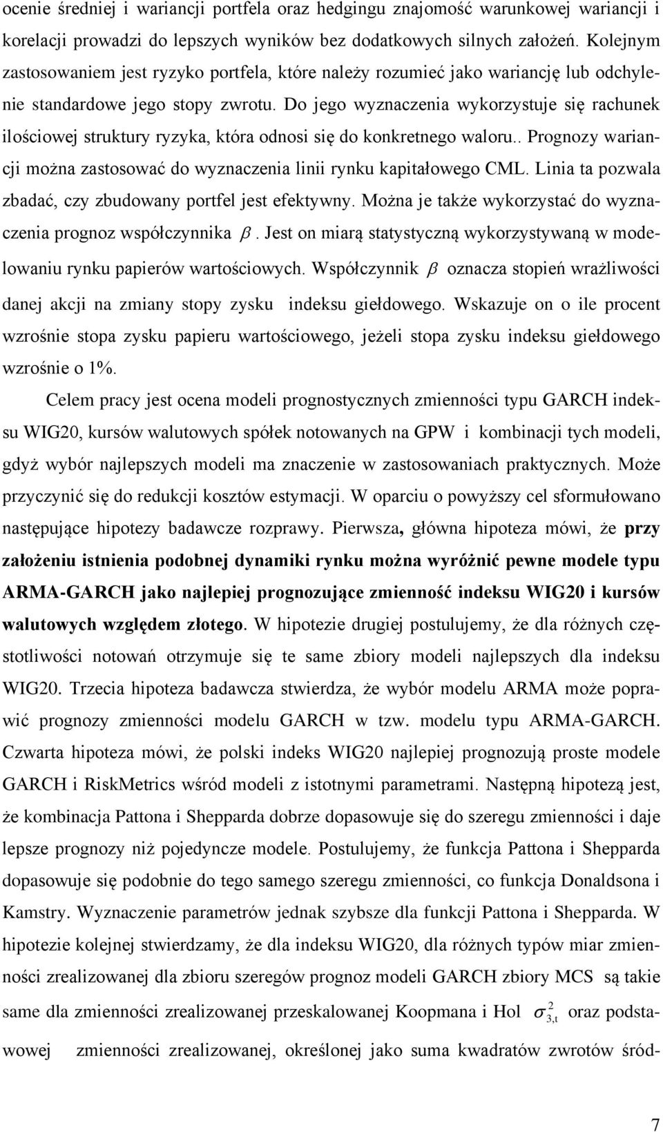 Do jego wyzaczea wykorzysuje sę rachuek loścowej srukury ryzyka, kóra odos sę do kokreego waloru.. Progozy waracj moża zasosować do wyzaczea l ryku kapałowego CML.