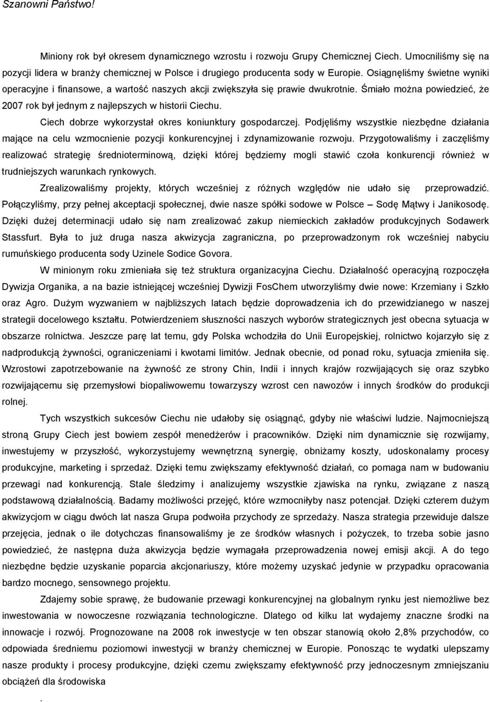 Ciech dobrze wykorzystał okres koniunktury gospodarczej. Podjęliśmy wszystkie niezbędne działania mające na celu wzmocnienie pozycji konkurencyjnej i zdynamizowanie rozwoju.