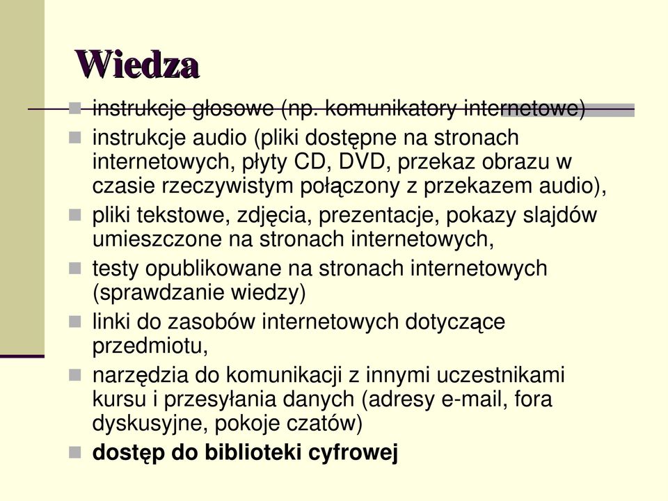 połączony z przekazem audio), pliki tekstowe, zdjęcia, prezentacje, pokazy slajdów umieszczone na stronach internetowych, testy opublikowane