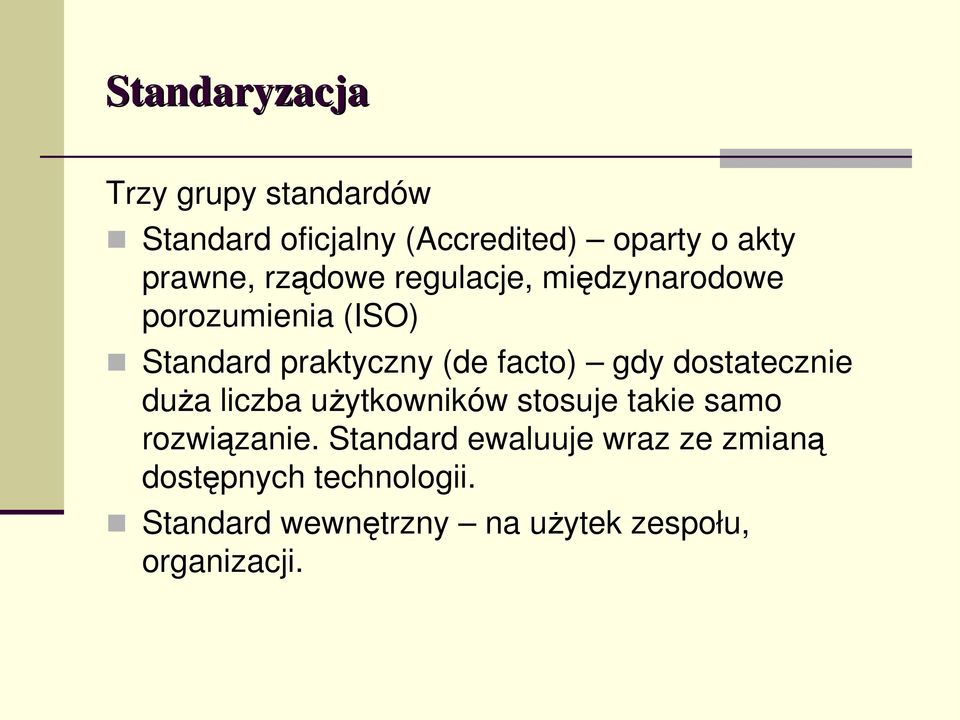 facto) gdy dostatecznie duża liczba użytkowników stosuje takie samo rozwiązanie.