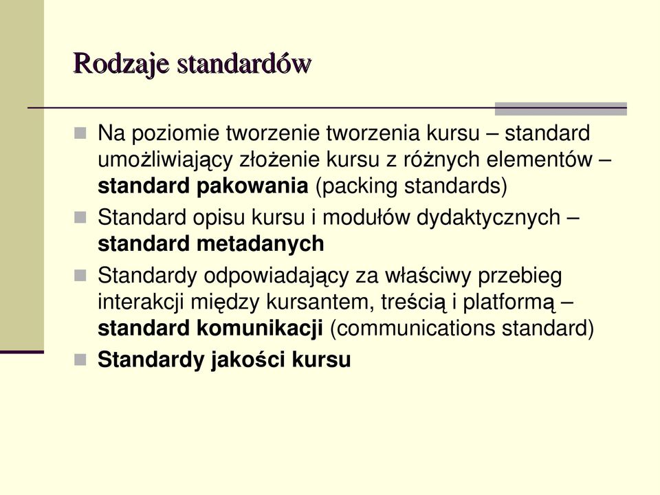 dydaktycznych standard metadanych Standardy odpowiadający za właściwy przebieg interakcji