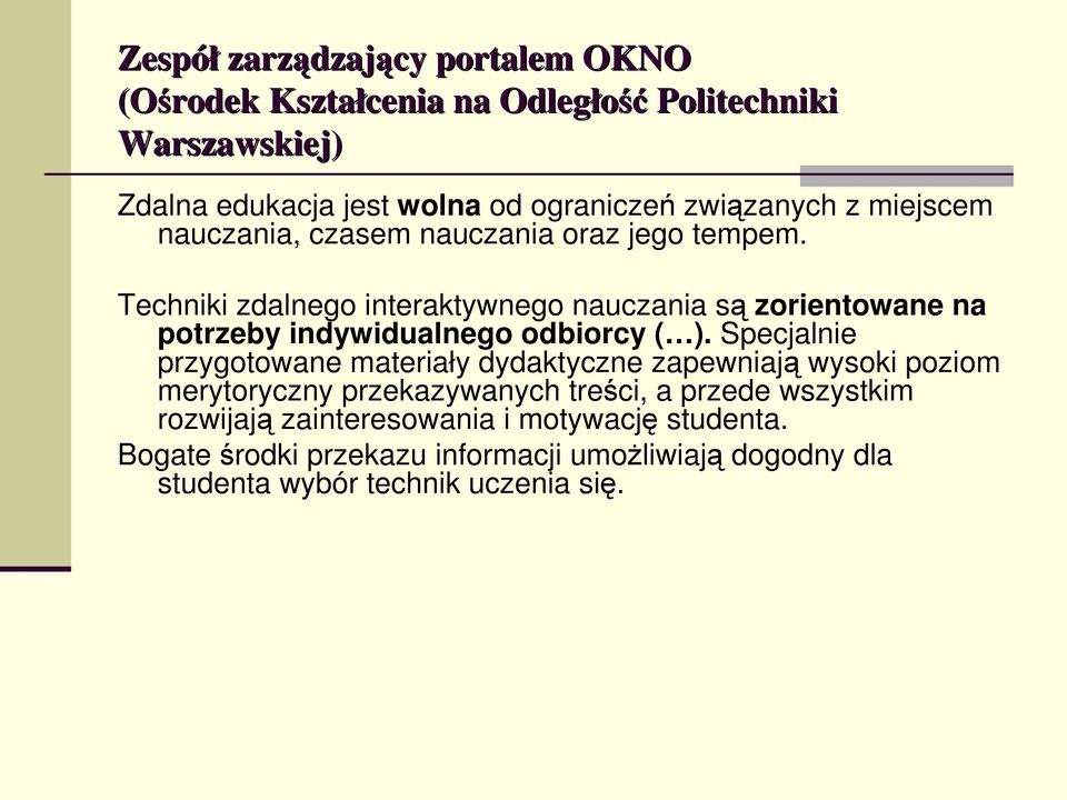 Techniki zdalnego interaktywnego nauczania są zorientowane na potrzeby indywidualnego odbiorcy ( ).