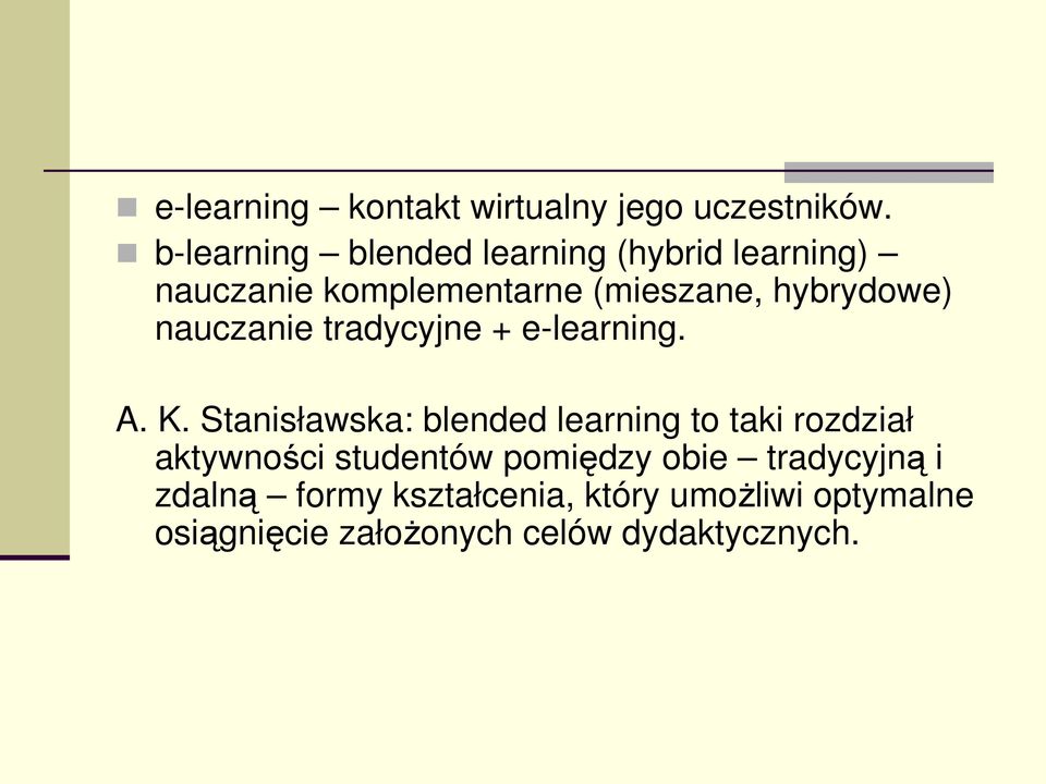 nauczanie tradycyjne + e-learning. A. K.