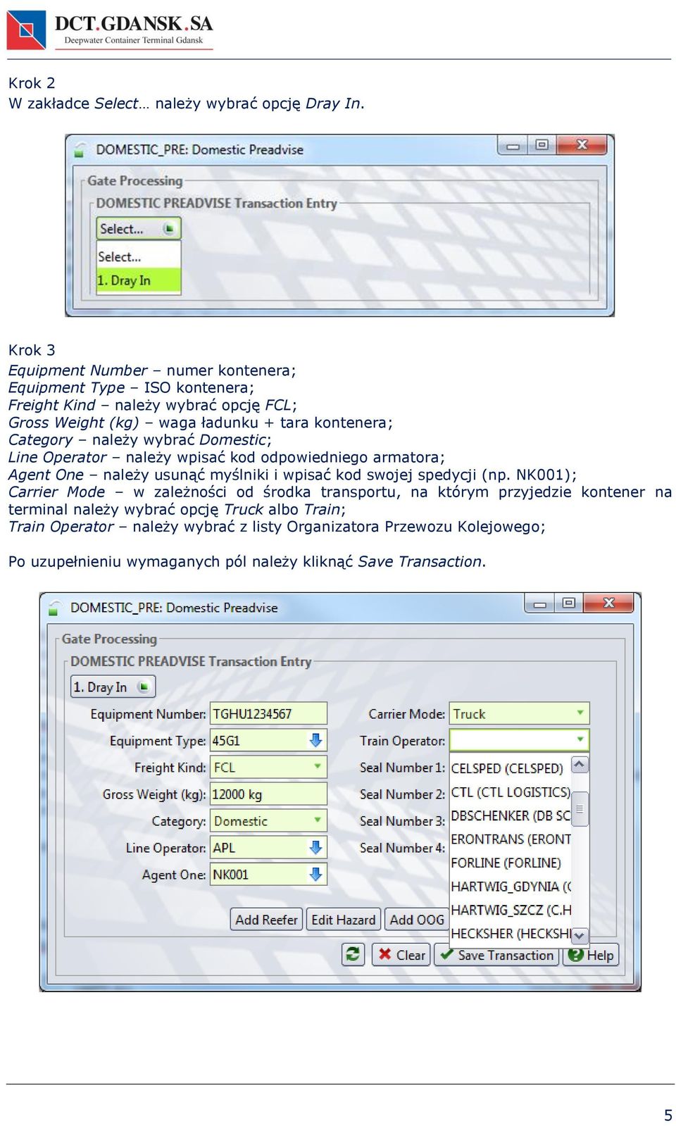 Category należy wybrać Domestic; Line Operator należy wpisać kod odpowiedniego armatora; Agent One należy usunąć myślniki i wpisać kod swojej spedycji (np.