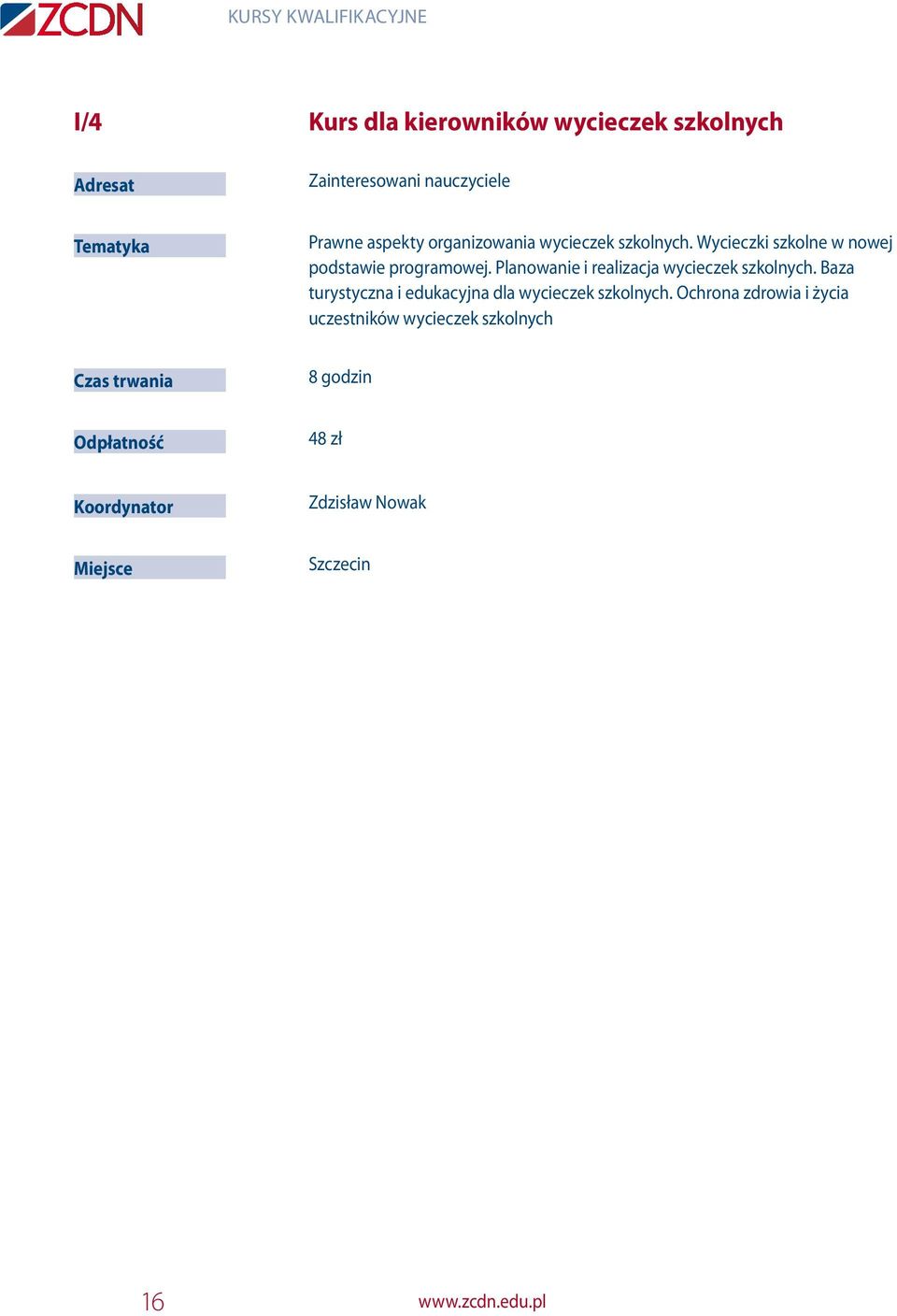 Planowanie i realizacja wycieczek szkolnych. Baza turystyczna i edukacyjna dla wycieczek szkolnych.