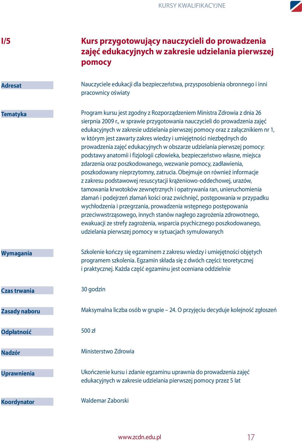 , w sprawie przygotowania nauczycieli do prowadzenia zajęć edukacyjnych w zakresie udzielania pierwszej pomocy oraz z załącznikiem nr 1, w którym jest zawarty zakres wiedzy i umiejętności niezbędnych