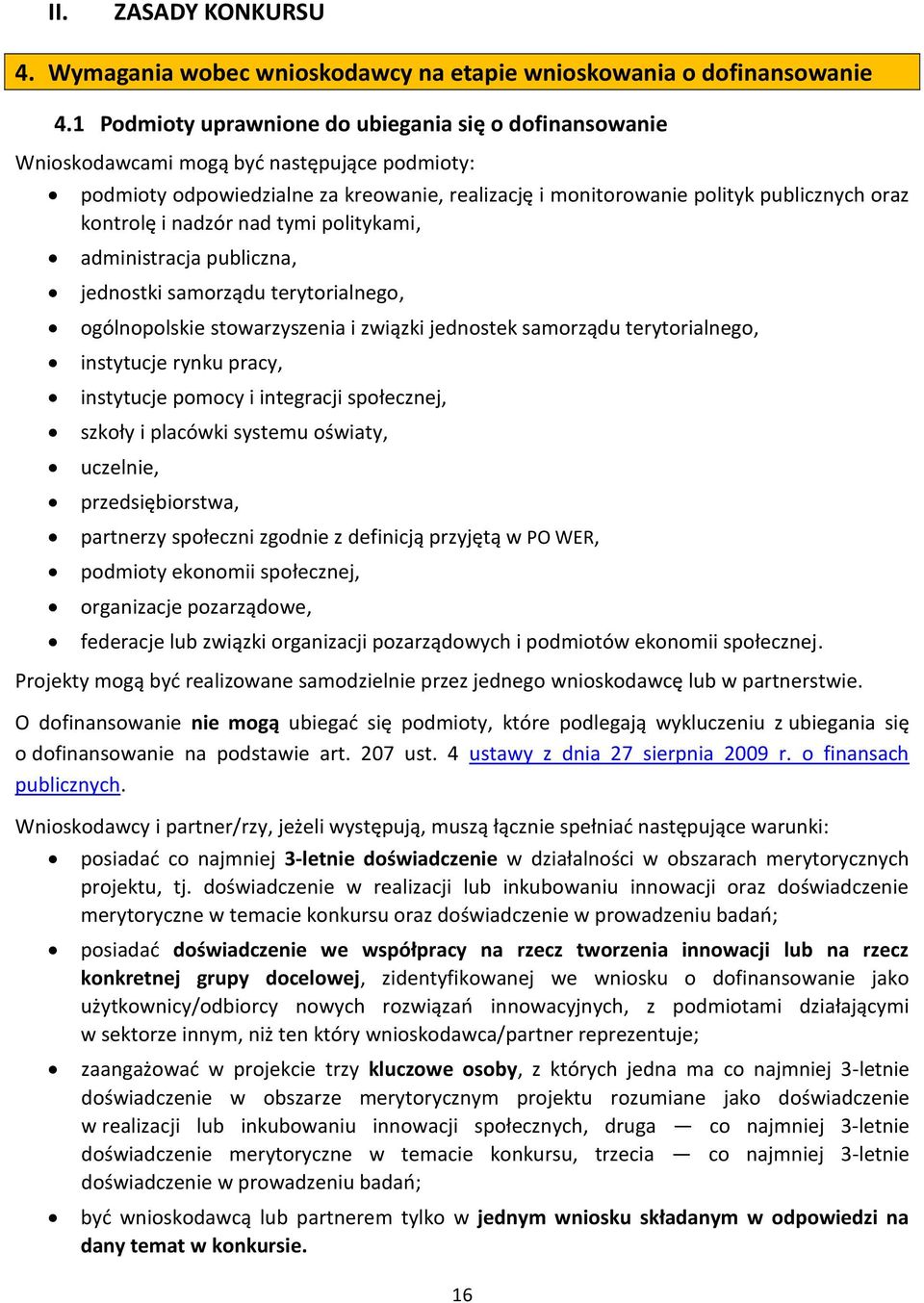 kontrolę i nadzór nad tymi politykami, administracja publiczna, jednostki samorządu terytorialnego, ogólnopolskie stowarzyszenia i związki jednostek samorządu terytorialnego, instytucje rynku pracy,