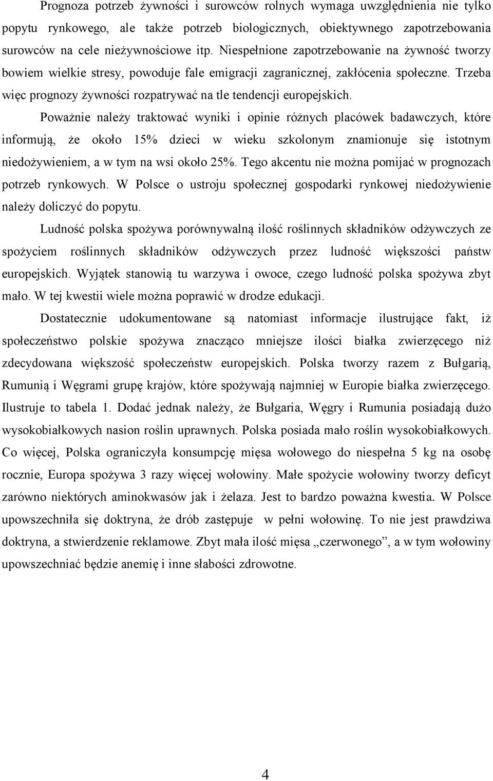 Trzeba więc prognozy żywności rozpatrywać na tle tendencji europejskich.