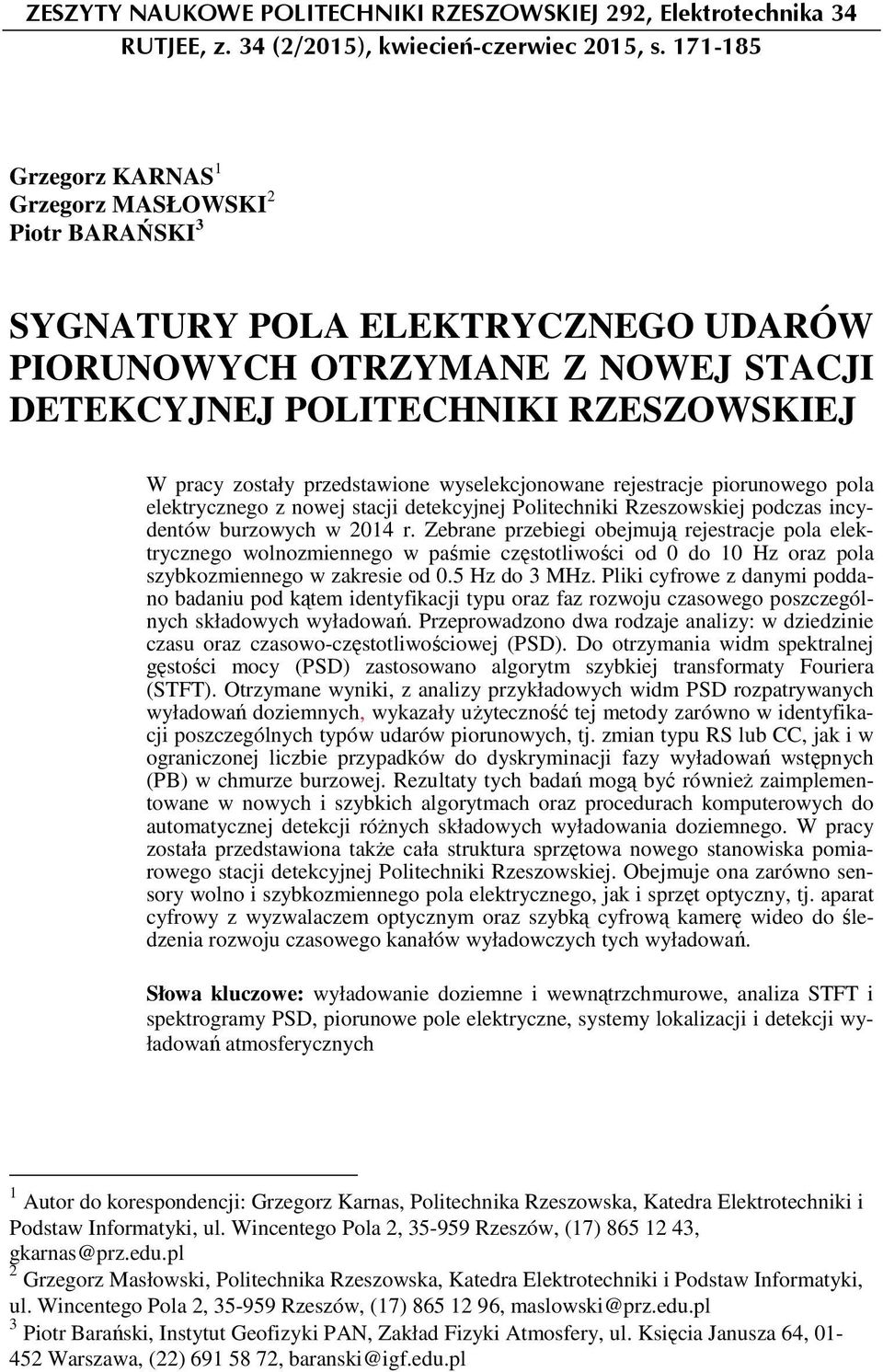 przedstawione wyselekcjonowane rejestracje piorunowego pola elektrycznego z nowej stacji detekcyjnej Politechniki Rzeszowskiej podczas incydentów burzowych w 2014 r.