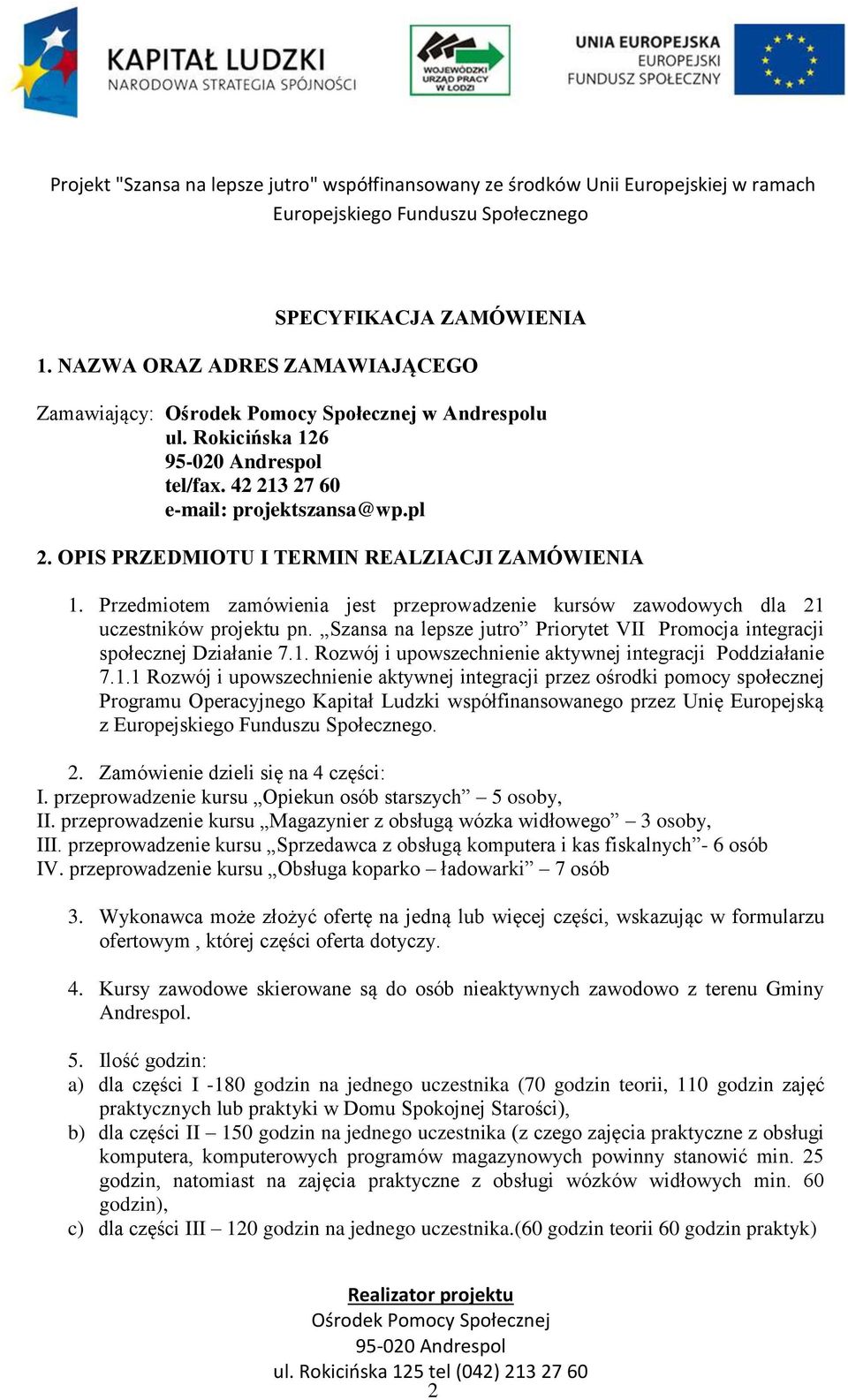 Szansa na lepsze jutro Priorytet VII Promocja integracji społecznej Działanie 7.1.