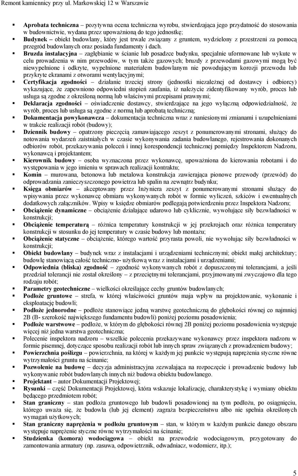 Bruzda instalacyjna zagłębianie w ścianie lub posadzce budynku, specjalnie uformowane lub wykute w celu prowadzenia w nim przewodów, w tym także gazowych; bruzdy z przewodami gazowymi mogą być