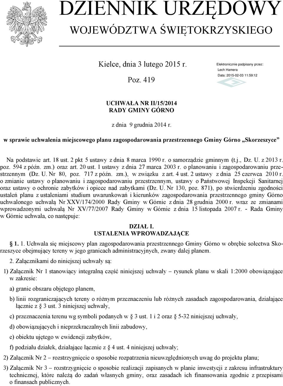 z 2013 r. poz. 594 z późn. zm.) oraz art. 20 ust. 1 ustawy z dnia 27 marca 2003 r. o planowaniu i zagospodarowaniu przestrzennym (Dz. U. Nr 80, poz. 717 z późn. zm.), w związku z art. 4 ust.