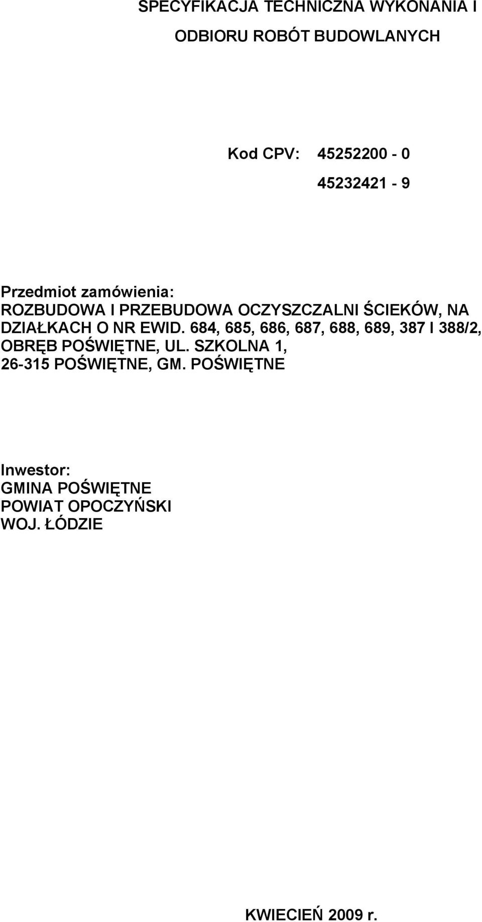 O NR EWID. 684, 685, 686, 687, 688, 689, 387 I 388/2, OBRĘB POŚWIĘTNE, UL.