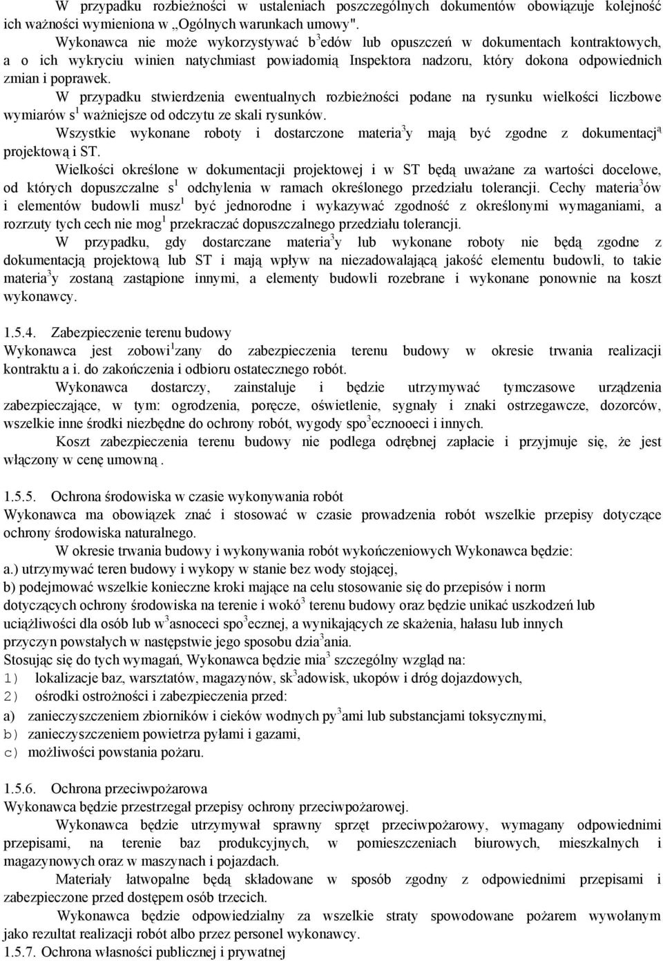 W przypadku stwierdzenia ewentualnych rozbieżności podane na rysunku wielkości liczbowe wymiarów s 1 ważniejsze od odczytu ze skali rysunków.