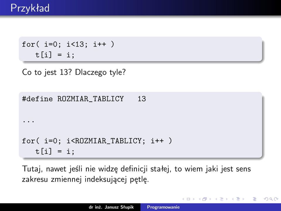 .. for( i=0; i<rozmiar_tablicy; i++ ) t[i] = i; Tutaj, nawet