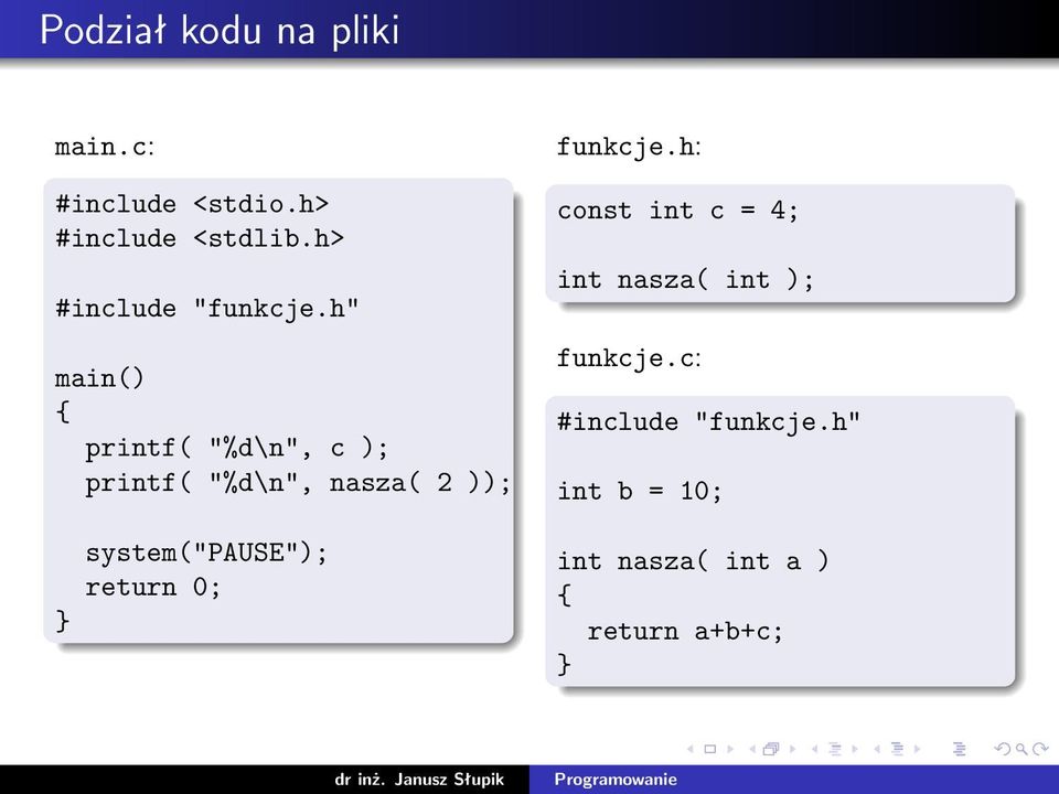 h" main() { printf( "%d\n", c ); printf( "%d\n", nasza( 2 )); }