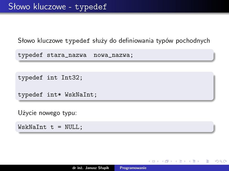 stara_nazwa nowa_nazwa; typedef int Int32;