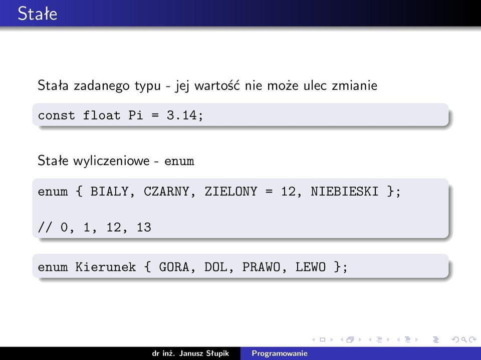 14; Stałe wyliczeniowe - enum enum { BIALY, CZARNY,