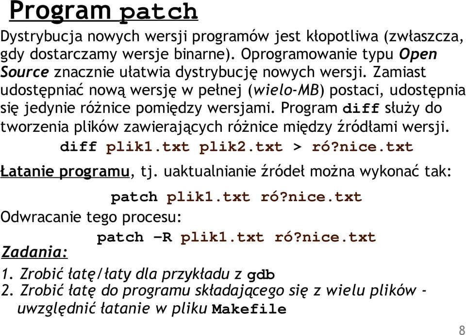 Zamiast udostępniać nową wersję w pełnej (wielo-mb) postaci, udostępnia się jedynie różnice pomiędzy wersjami.