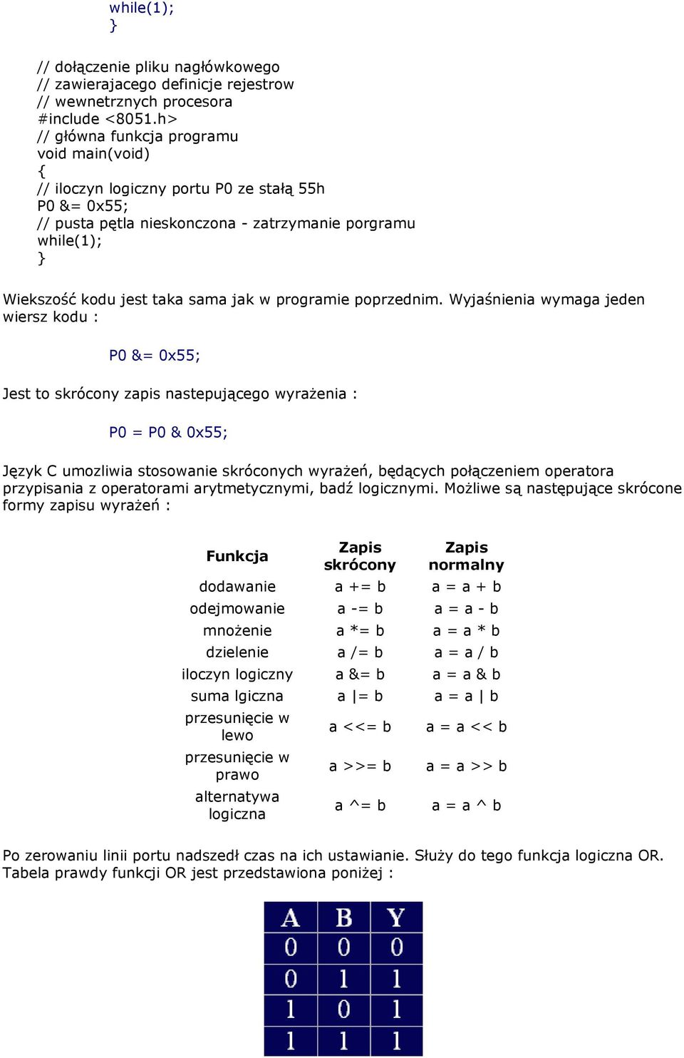 przypisania z operatorami arytmetycznymi, badź logicznymi.