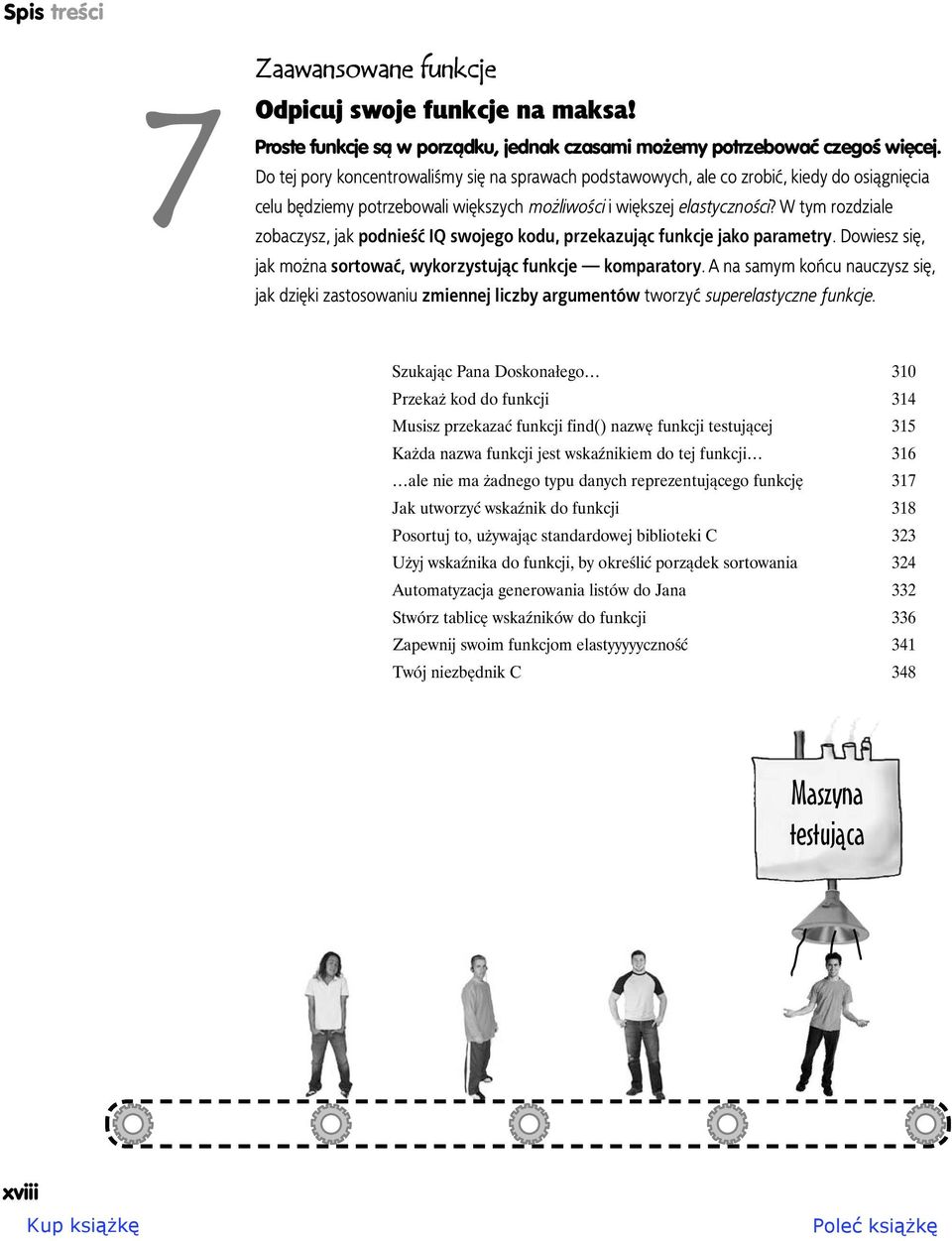 W tym rozdziale zobaczysz, jak podnieść IQ swojego kodu, przekazując funkcje jako parametry. Dowiesz się, jak można sortować, wykorzystując funkcje komparatory.