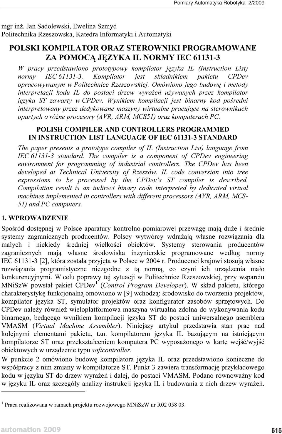 prototypowy kompilator j zyka IL (Instruction List) normy IEC 61131-3. Kompilator jest sk adnikiem pakietu CPDev opracowywanym w Politechnice Rzeszowskiej.