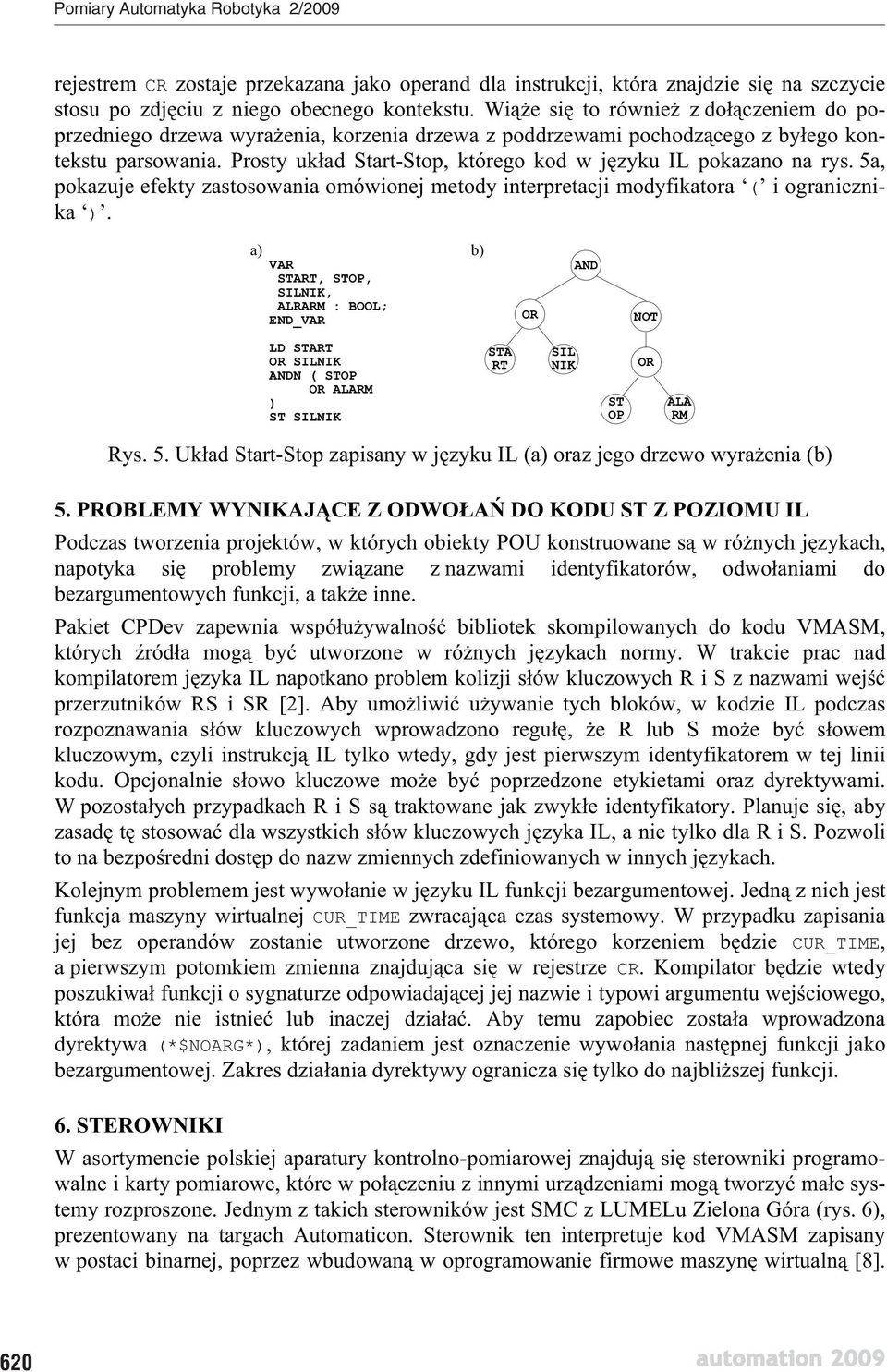 Prosty uk ad Start-Stop, którego kod w j zyku IL pokazano na rys. 5a, pokazuje efekty zastosowania omówionej metody interpretacji modyfikatora ( i ogranicznika ).