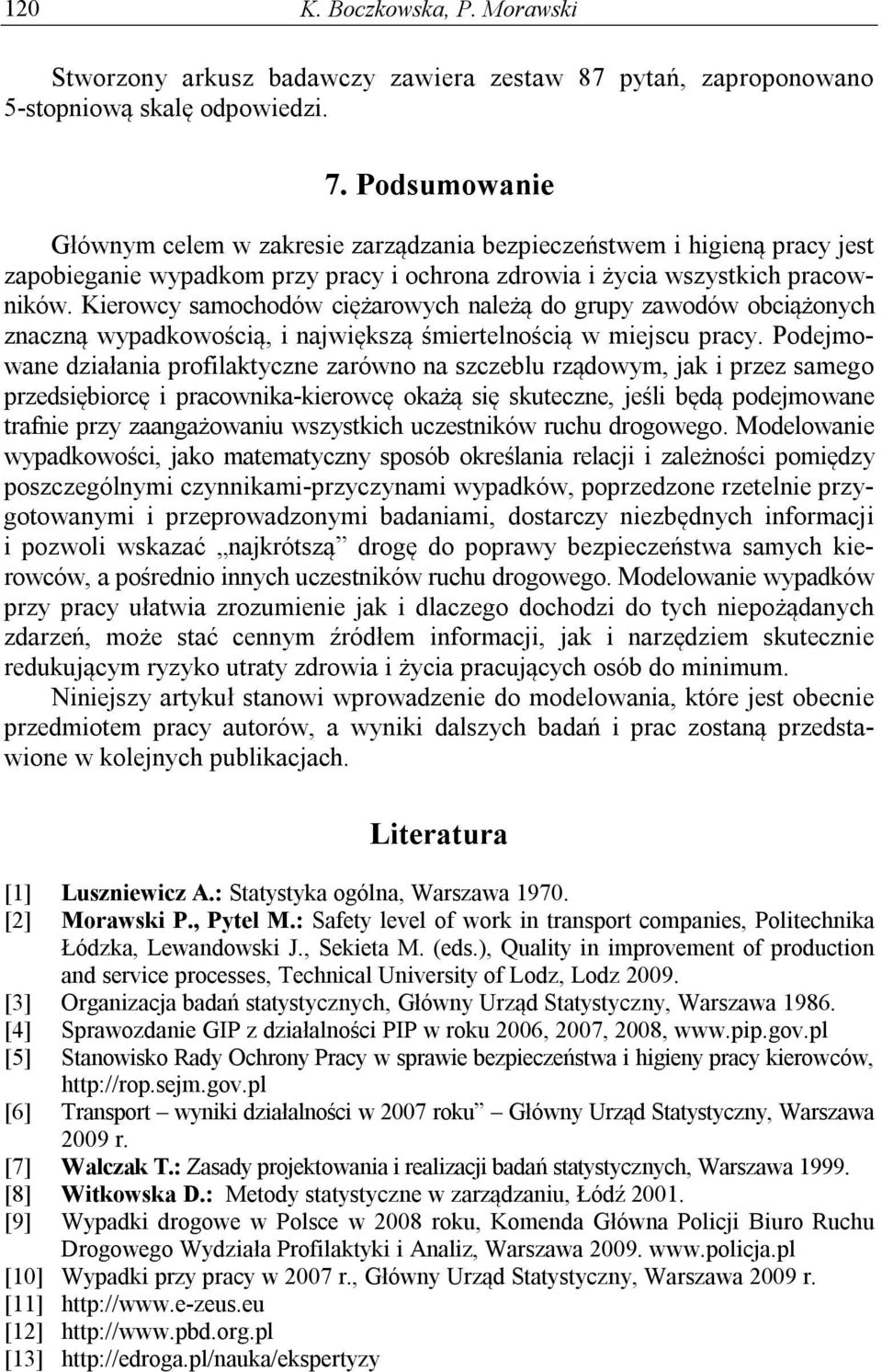 Kierowcy samochodów ciężarowych należą do grupy zawodów obciążonych znaczną wypadkowością, i największą śmiertelnością w miejscu pracy.