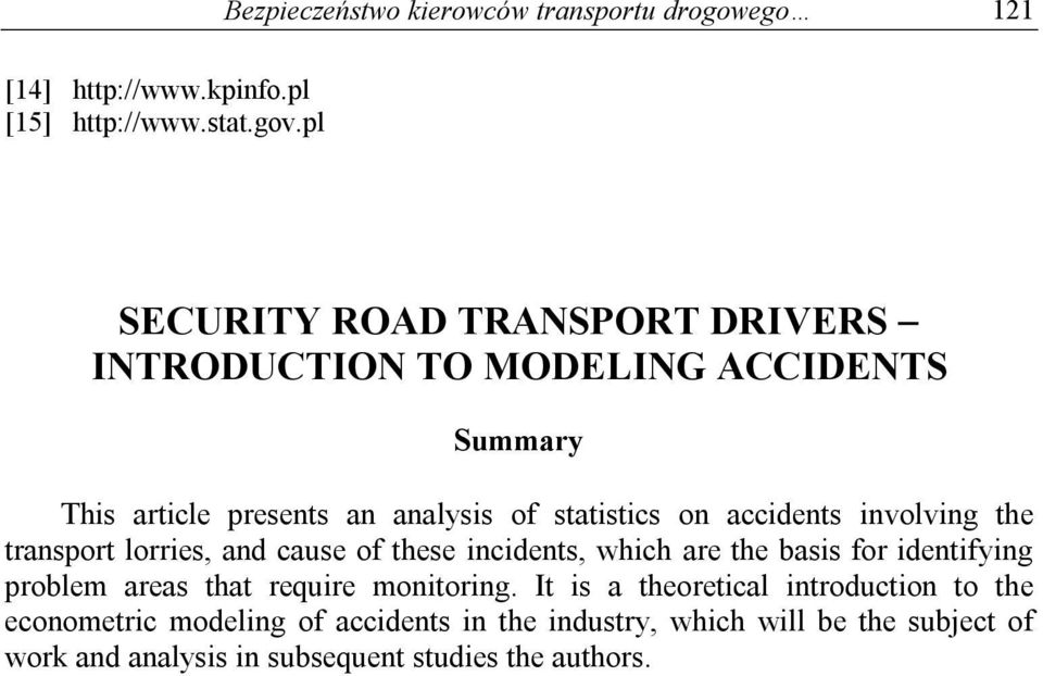 accidents involving the transport lorries, and cause of these incidents, which are the basis for identifying problem areas that require