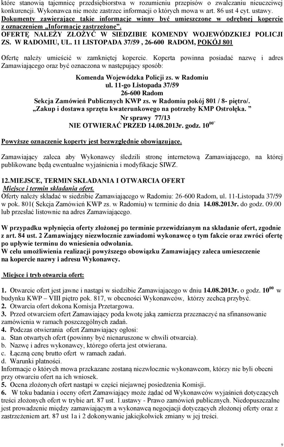 11 LISTOPADA 37/59, 26-600 RADOM, POKÓJ 801 Ofertę należy umieścić w zamkniętej kopercie.