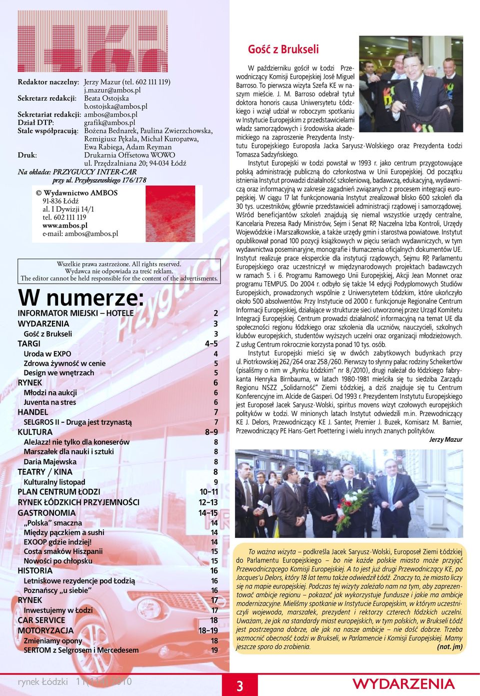 Przędzalniana 20; 94-034 Łódź Na okładce: PRZYGUCCY INTER-CAR przy ul. Przybyszewskiego 176/178 Wydawnictwo AMBOS 91-836 Łódź al. I Dywizji 14/1 tel. 602 111 119 www.ambos.pl e-mail: ambos@ambos.