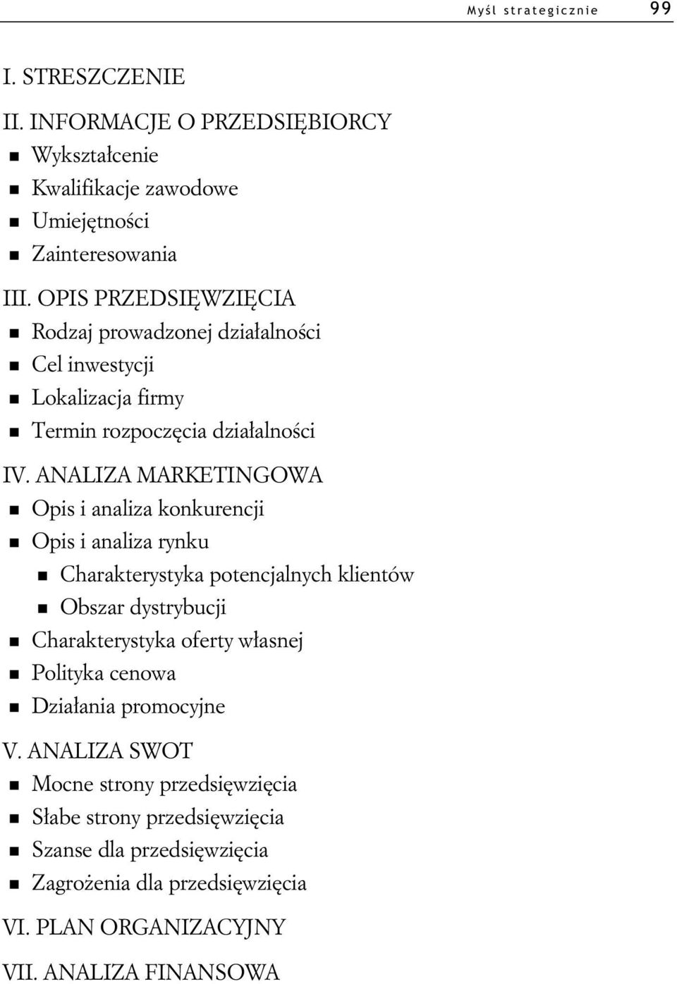 ANALIZA MARKETINGOWA Opis i analiza konkurencji Opis i analiza rynku Charakterystyka potencjalnych klientów Obszar dystrybucji Charakterystyka oferty w asnej