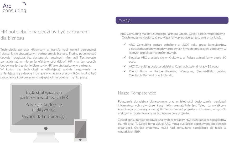 Technologie pomagają też w mierzeniu efektywności działań HR w ten sposób budowane jest zaufanie biznesu do HR jako strategicznego partnera.