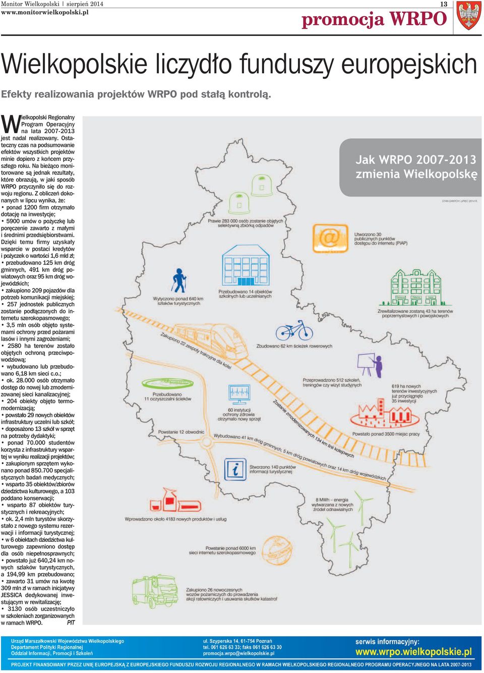 Na bieżąco monitorowane są jednak rezultaty, które obrazują, w jaki sposób WRPO przyczyniło się do rozwoju regionu.