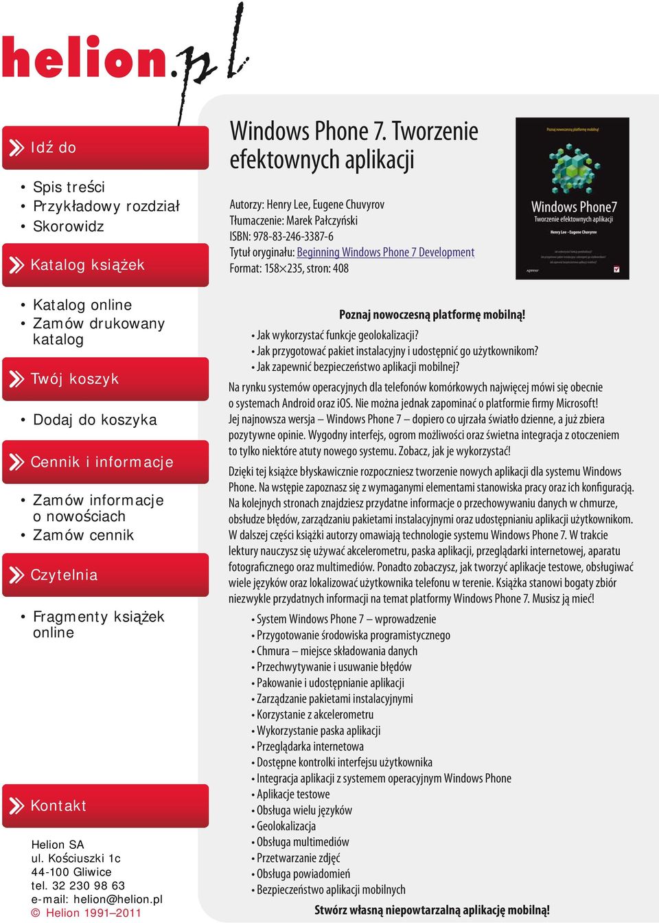 Tworzenie efektownych aplikacji Autorzy: Henry Lee, Eugene Chuvyrov Tłumaczenie: Marek Pałczyński ISBN: 978-83-246-3387-6 Tytuł oryginału: Beginning Windows Phone 7 Development Format: 158 235,