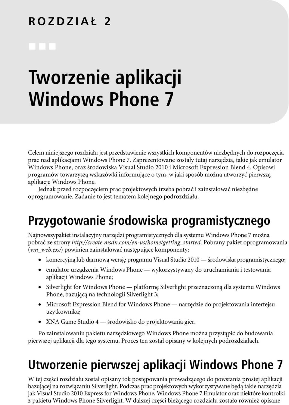 Opisowi programów towarzyszą wskazówki informujące o tym, w jaki sposób można utworzyć pierwszą aplikację Windows Phone.