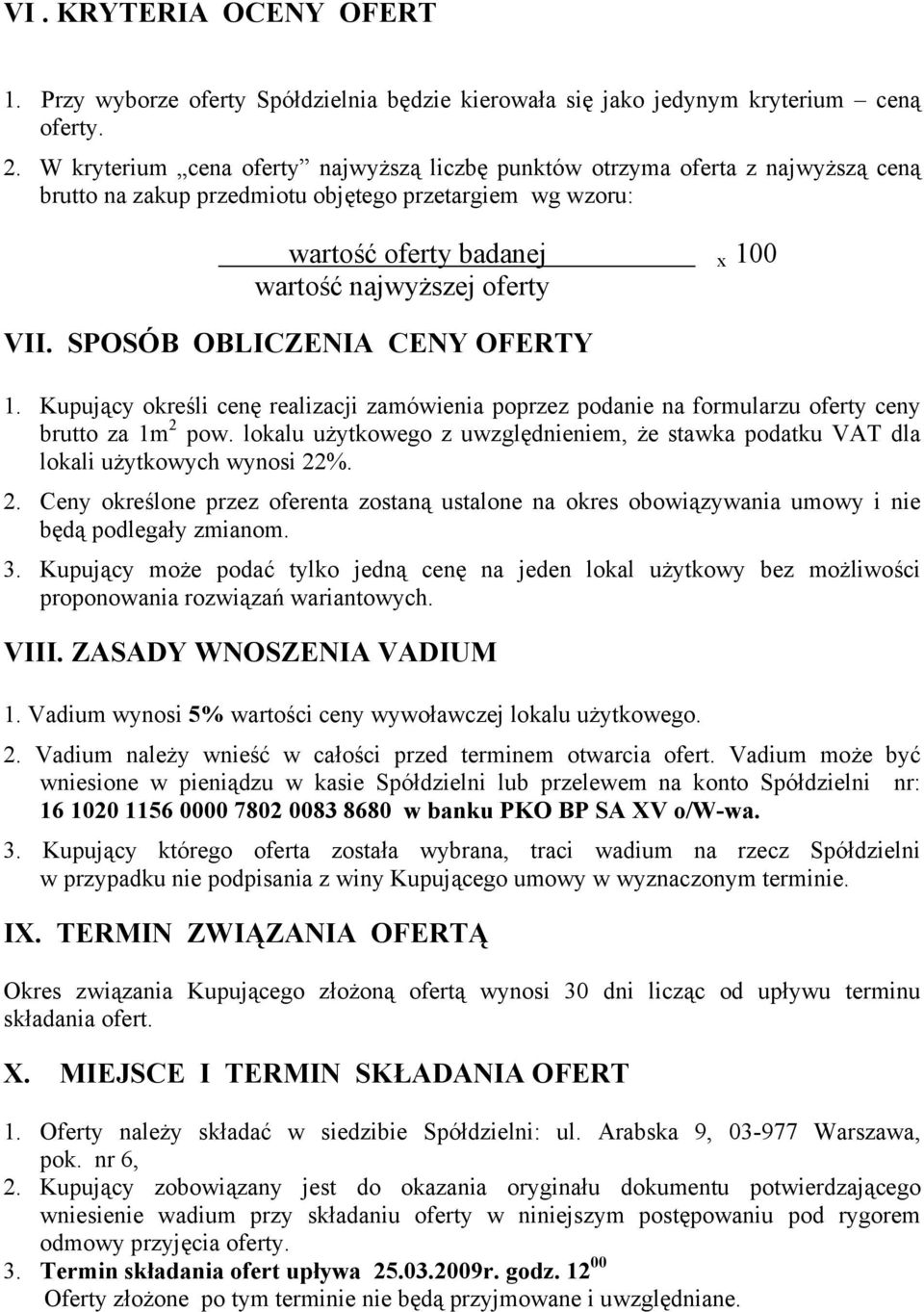 SPOSÓB OBLICZENIA CENY OFERTY 1. Kupujący określi cenę realizacji zamówienia poprzez podanie na formularzu oferty ceny brutto za 1m 2 pow.