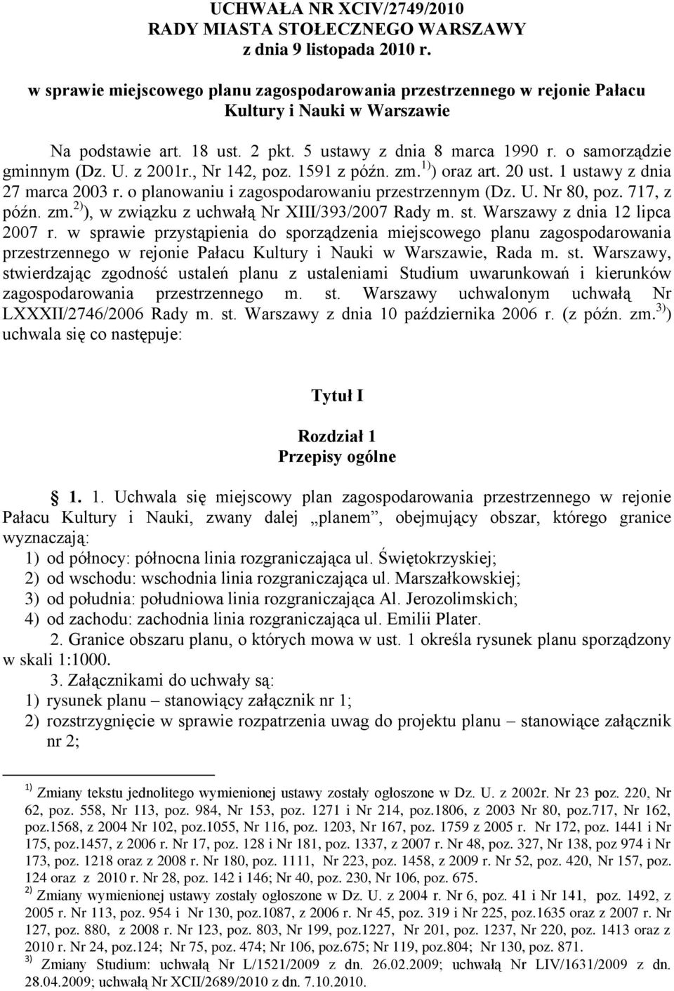 o planowaniu i zagospodarowaniu przestrzennym (Dz. U. Nr 80, poz. 717, z późn. zm. 2) ), w związku z uchwałą Nr XIII/393/2007 Rady m. st. Warszawy z dnia 12 lipca 2007 r.