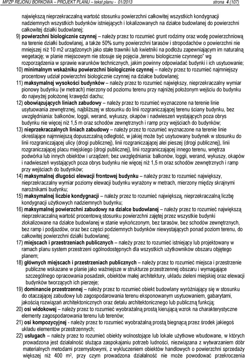 na terenie działki budowlanej, a także 50% sumy powierzchni tarasów i stropodachów o powierzchni nie mniejszej niż 10 m2 urządzonych jako stałe trawniki lub kwietniki na podłożu zapewniającym im